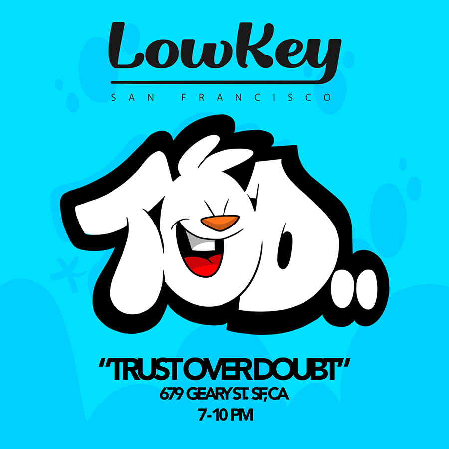 "Trust Over Doubt" An Art Show by Tod The Bunny - 3/3/22
