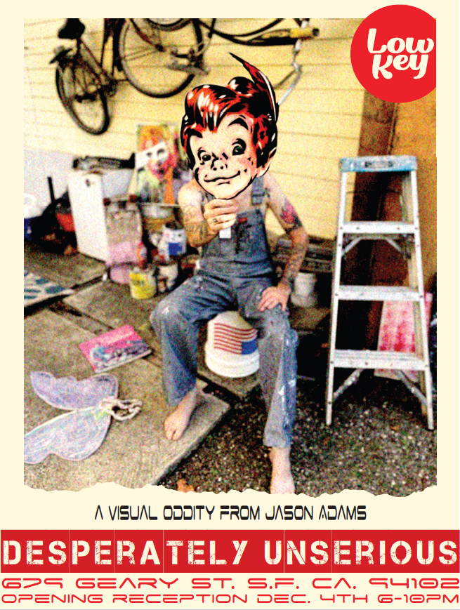 Jason Adams "Desperately Unserious" Solo Art Show 12/4/2025